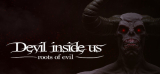 : Devil Inside Us Roots of Evil-Plaza