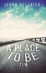 : Jenna Oellrich - A Place to Be: Tim