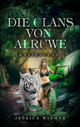 : Jessica Wismar - Die Clans von Alruwe: Katzenclan