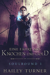 : Turner, Hailey - Eine Fähre aus Knochen und Gold (Soulbound 1)