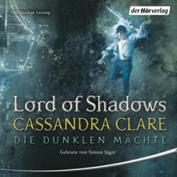 : Cassandra Clare - Die dunklen Mächte - Band 2 - Lord of Shadows