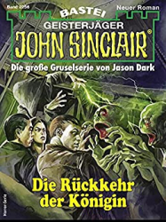 : Oliver Müller - John Sinclair 2256 - Die Rückkehr der Königin