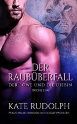 : Kate Rudolph - Der Raubüberfall - Paranormale Romanze Mit Gestaltwandlern (Der Löwe und die Diebin 1)