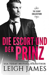 : Leigh James - Die Escort und der Prinz