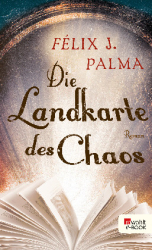 : Felix J. Palma - Die Landkarte des Chaos