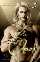 : Akira Arenth - Sweet Demonic Chaos Gay Fantasy Romance (Sweet Demonic Saga 3)