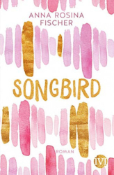 : Anna Rosina Fischer - Songbird