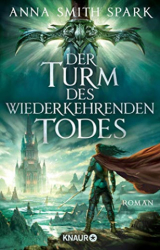 : Anna Smith Spark - Der Turm des wiederkehrenden Todes