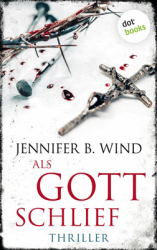 : Jennifer B. Wind - Als Gott schlief