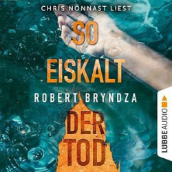 : Robert Bryndza - Kate-Marshall-Reihe 2 - So eiskalt der Tod (ungekürzt)