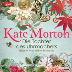 : Kate Morton - Die Tochter des Uhrmachers