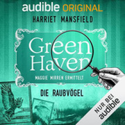 : Harriet Mansfield - 18 - Die Raubvögel - Green Haven - Maggie Mirren ermittelt