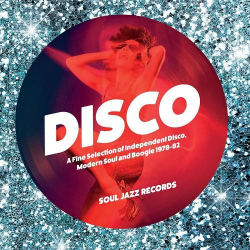 : Soul Jazz Records Presents Disco A Fine Selection of Independent Disco, Modern Soul and Boogie 1978-82 (2014)