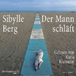 : Sibylle Berg - Der Mann schläft