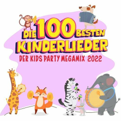 : Die 100 besten Kinderlieder 2022 - Der Kids Party Megamix (2022)