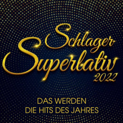 : Schlager Superlativ 2022 : Das werden die Hits des Jahres (2022)