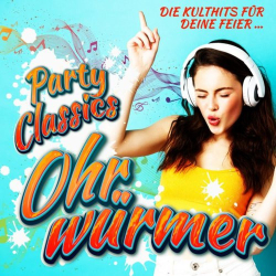 : Party Classics Ohrwürmer Vol. 1 : Die Kulthits für deine Feier (2022)