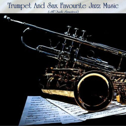 : Trumpet And Sax Favourite Jazz Music (All Tracks Remastered) (2022)