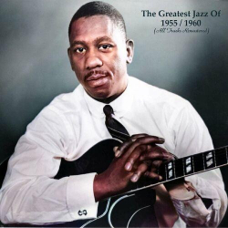 : The Greatest Jazz Of 1955／1960 (All Tracks Remastered) (2022)