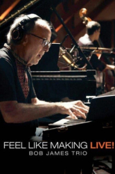 : Bob James Trio Feel Like Making Live 2021 2160p Uhd MbluRay x265-Hfpa