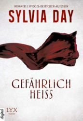 : Sylvia Day - Gefährlich heiss