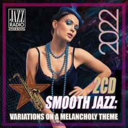 : Smooth Jazz: Variations On A Melancholy Theme [2CD] (2022)