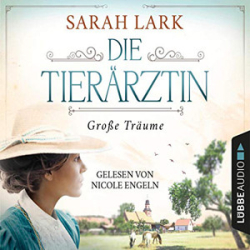 : Sarah Lark - Die Tierärztin - Grosse Träume