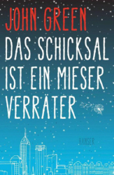 : John Green - Das Schicksal ist ein mieser Verräter