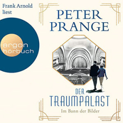 : Peter Prange - Der Traumpalast - Im Bann der Bilder