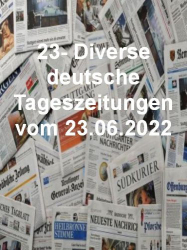 : 23- Diverse deutsche Tageszeitungen vom 23  Juni 2022
