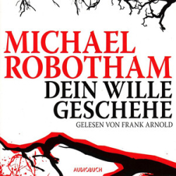 : Michael Robotham - Joe O'Loughlins 4 - Dein Wille geschehe