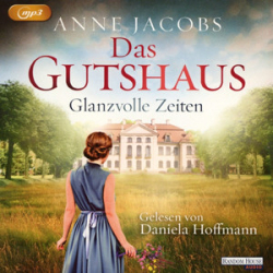 : Anne Jacobs - Das Gutshaus 1 - Glanzvolle Zeiten