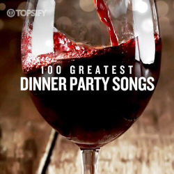 : 100 Greatest Dinner Party Songs (2022)