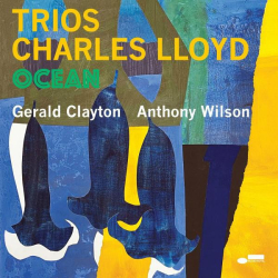 : Charles Lloyd, Anthony Wilson & Gerald Clayton - Trios: Ocean (Live) (2022)