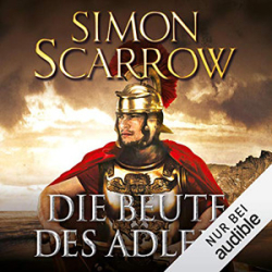 : Simon Scarrow - Rom 5 - Die Beute des Adlers