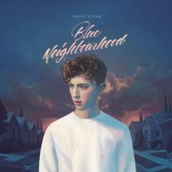 : Troye Sivan - Blue Neighbourhood (Deluxe Edition) (2016)