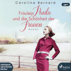 : Caroline Bernard - Fräulein Paula und die Schönheit der Frauen