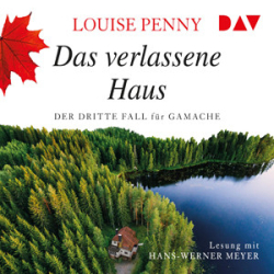 : Louise Penny - Ein Fall für Gamache 3 - Das verlassene Haus