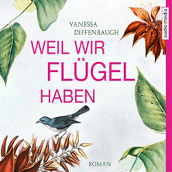 : Vanessa Diffenbaugh - Weil wir Flügel haben