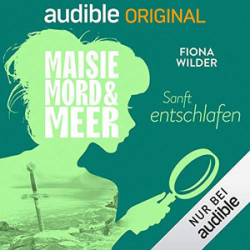 : Fiona Wilder - Maisie, Mord und Meer 8 - Sanft entschlafen