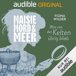 : Fiona Wilder - Maisie, Mord und Meer 15 - Was von den Kelten übrig blieb