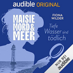 : Fiona Wilder - Maisie, Mord und Meer 17 - Tiefe Wasser sind tödlich