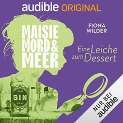 : Fiona Wilder - Maisie, Mord und Meer 25 - Eine Leiche zum Dessert