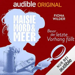 : Fiona Wilder - Maisie,Mord und Meer 26 - Bevor der letzte Vorhang fällt