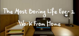 : The Most Boring Life Ever 2 Work From Home-Tenoke