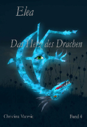 : Christina Matesic - Elea 4 - Das Herz des Drachen