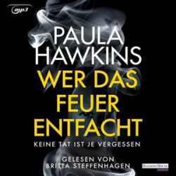 : Paula Hawkins - Wer das Feuer entfacht - Keine Tat ist je vergessen