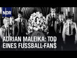 : Sportclub Story Adrian Maleika Tod eines Fussball Fans 2012 German Doku 720p Web x264-Tmsf