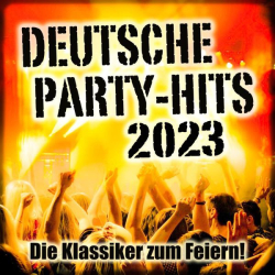 : Deutsche Party-Hits 2023 (Die Klassiker zum Feiern!) (2023)