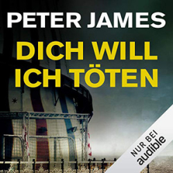 : Peter James - Roy Grace 10 - Dich will ich töten